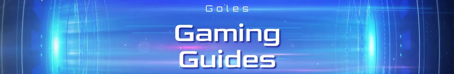 Goles Gaming Guides
